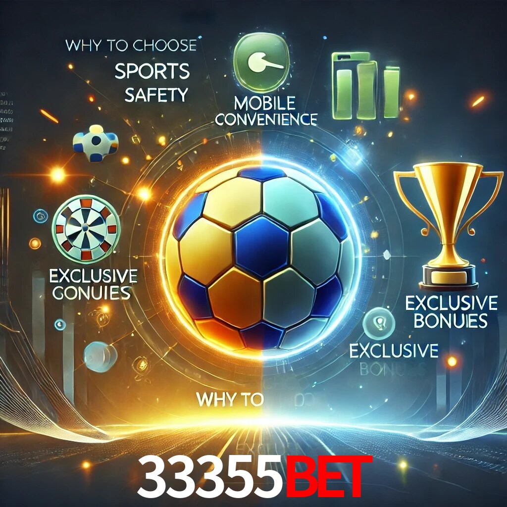 Por Que Escolher o 33355BET?